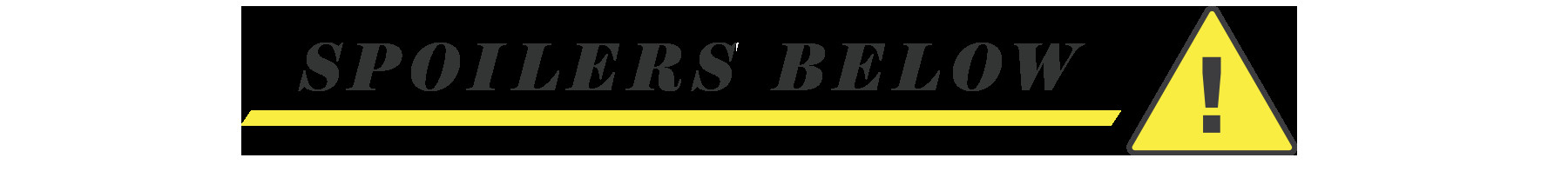 Image reads “spoilers below,” with a triangular sign bearing an exclamation point.